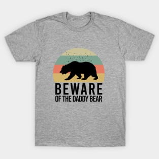 Beware of the daddy bear T-Shirt